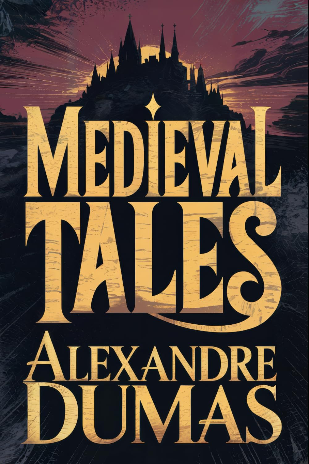 Medieval Tales (Othon the Archer, Lord Gaston Phœbus, Countess Bertha's Porridge): A New Translation