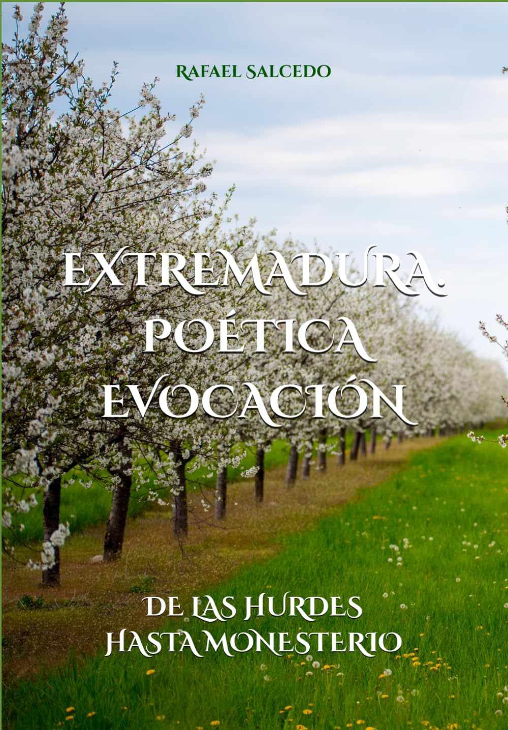 EXTREMADURA. POÉTICA EVOCACIÓN: DE LAS HURDES HASTA MONESTERIO