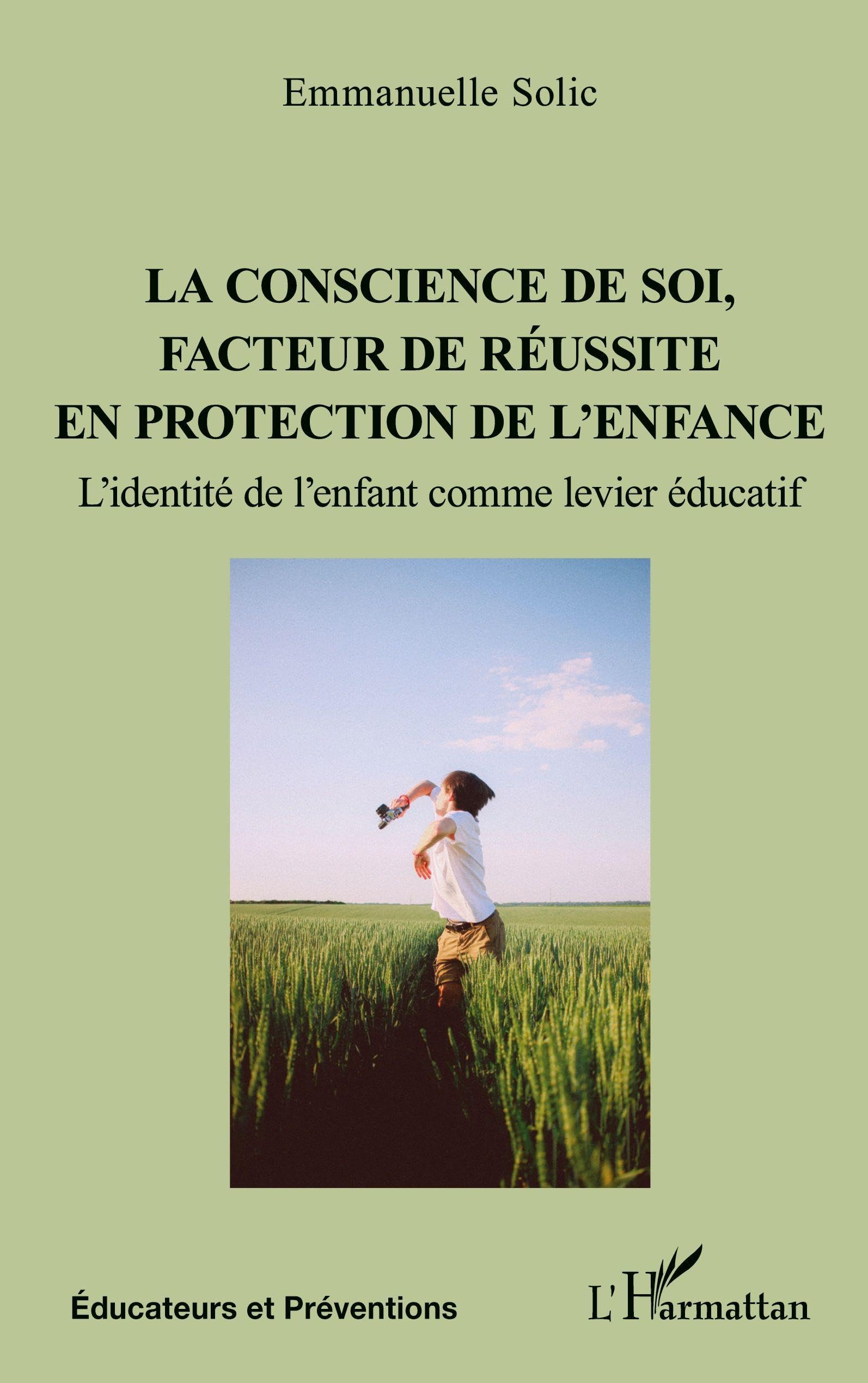La conscience de soi, facteur de réussite en protection de l'enfance: L’identité de l’enfant comme levier éducatif (Éducateurs Et Préventions)