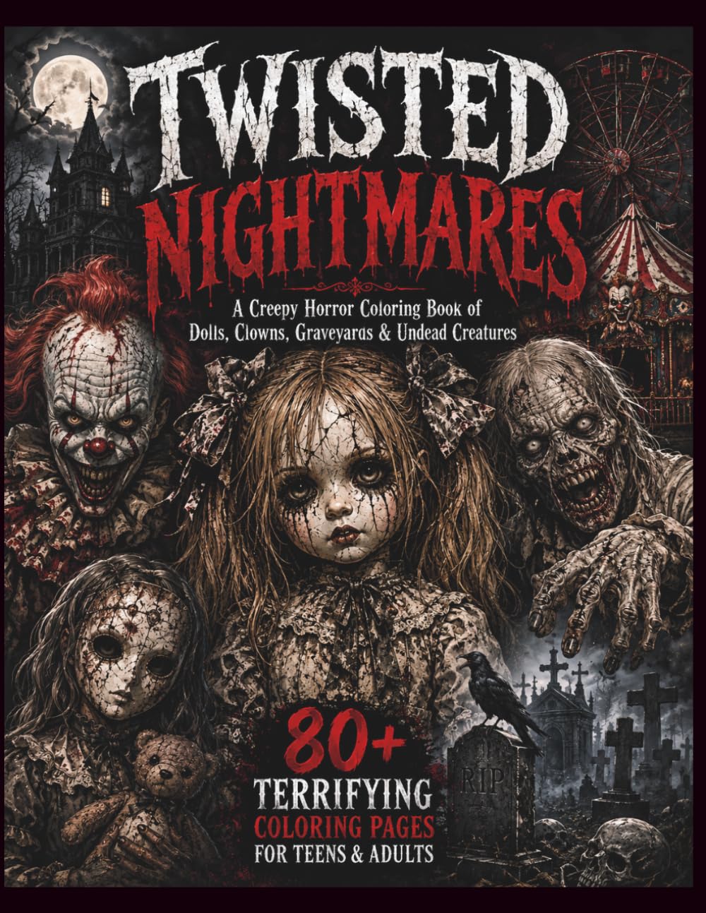 Twisted Nightmares: A Creepy Horror Coloring Book of Dolls, Clowns, Graveyaras & Undead Creatures