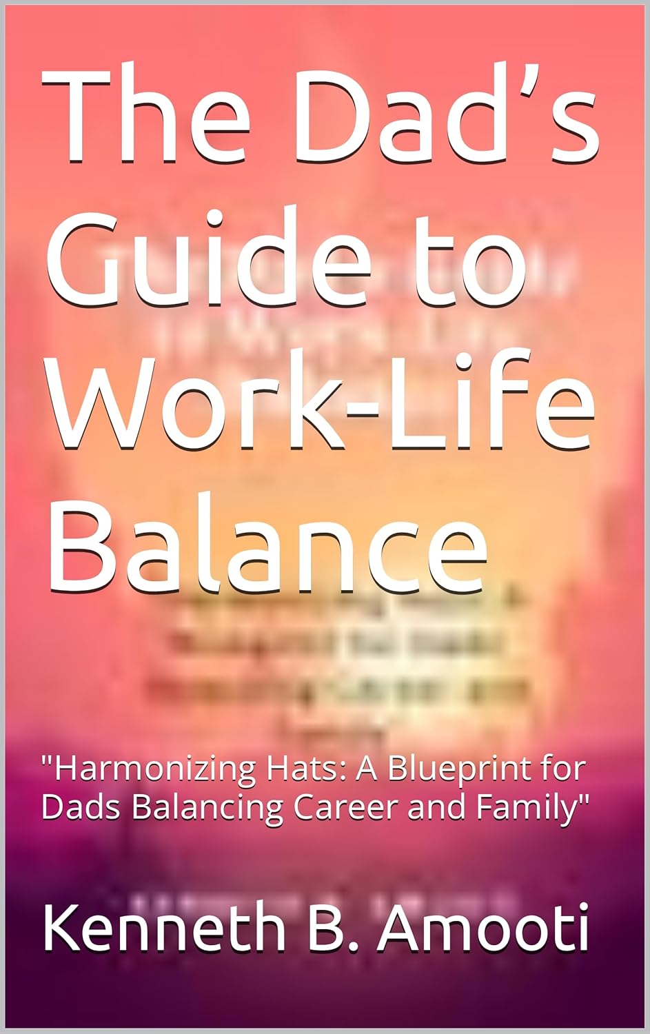 Amazon.com: The Dad’s Guide to Work-Life Balance: