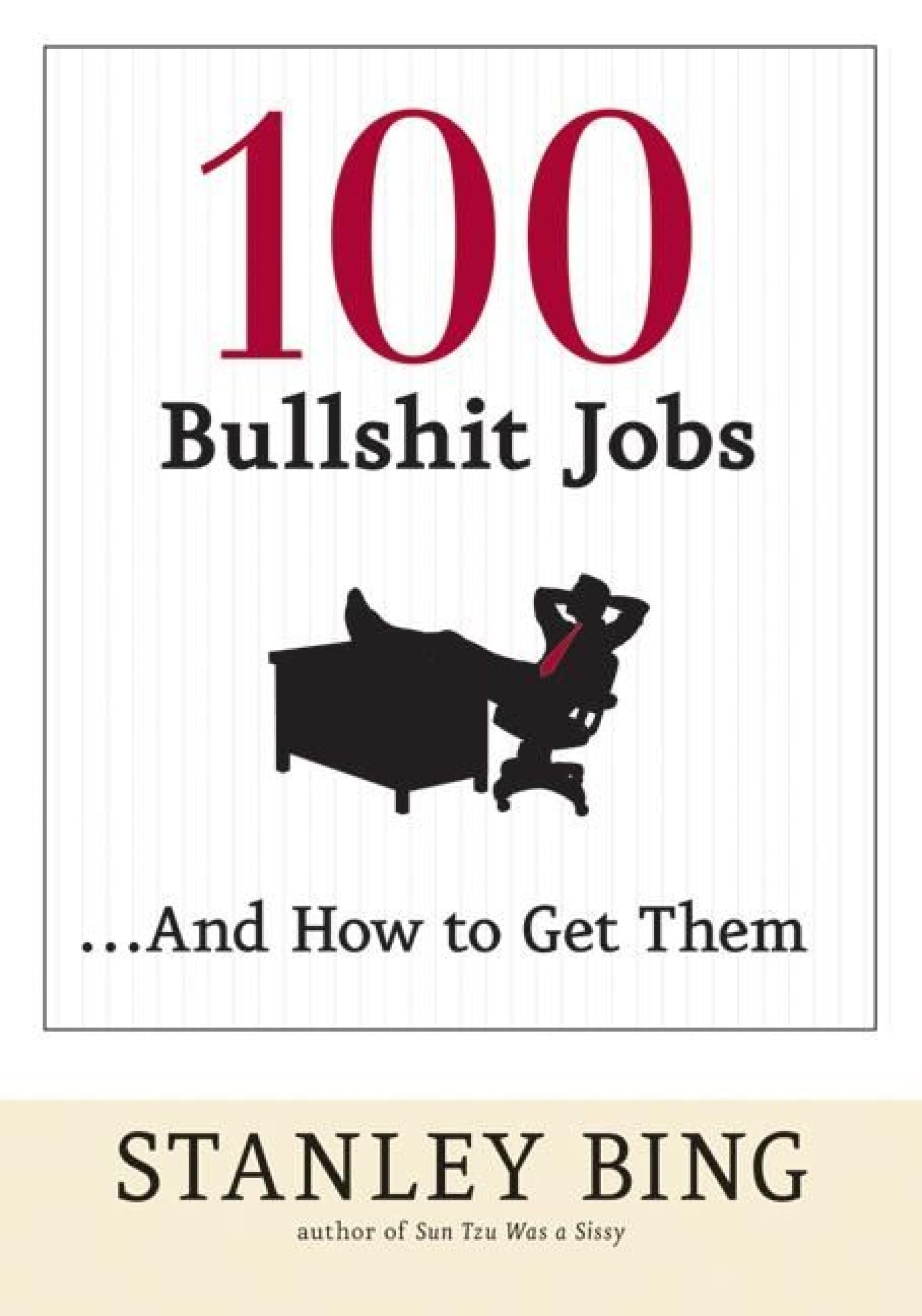 100 Bullshit Jobs. . . And How to Get Them