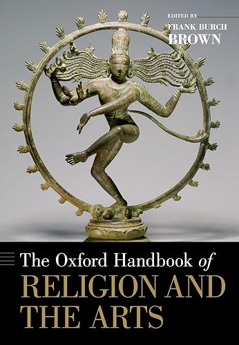 The Oxford Handbook of Religion and the Arts (Oxford Handbooks)