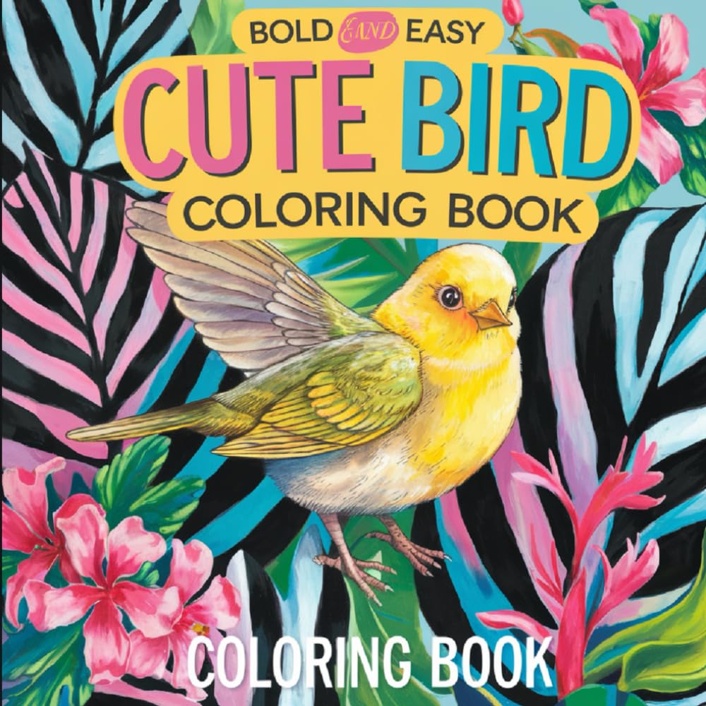 Cute Bird: Delightful Feathered Friends: Bold and Easy Designs, Whimsical Illustrations, and Simple Fun for Creative Kids Coloring Book For Kids