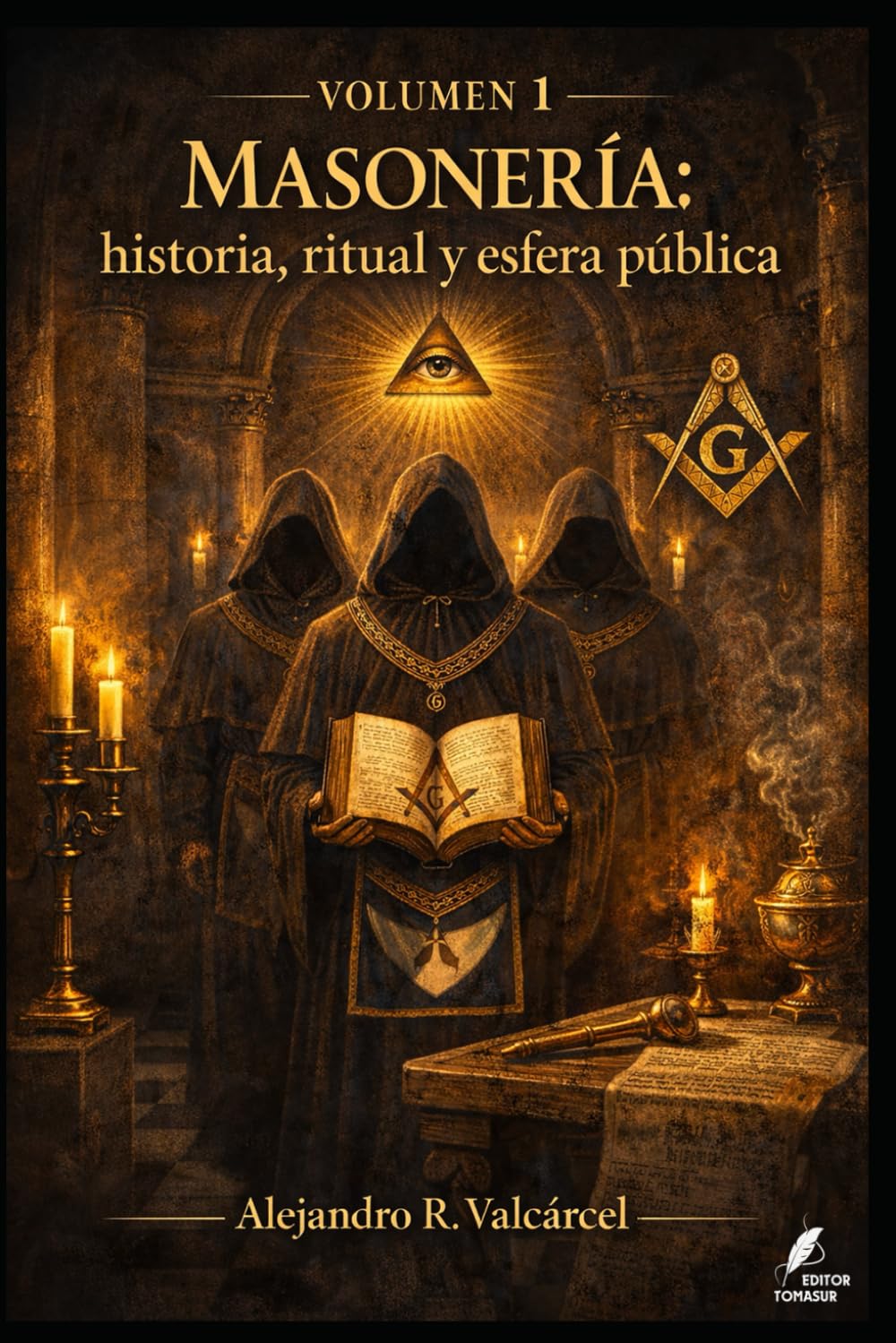 Volumen 1 — Masonería: historia, ritual y esfera pública (Biblioteca Historia del Poder)