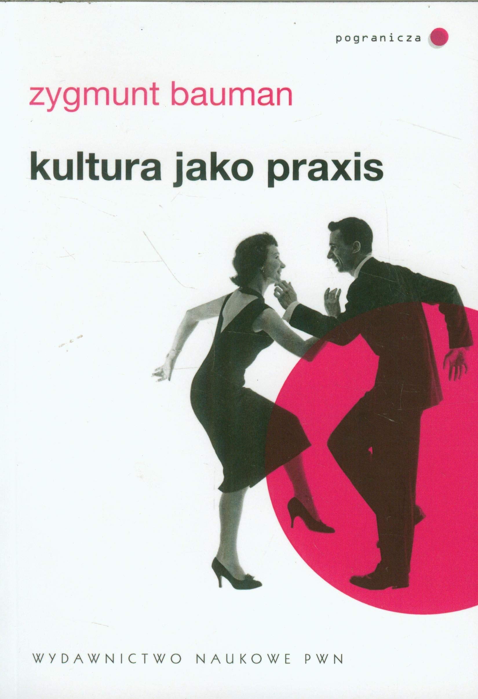 Kultura jako praxis (POGRANICZA)