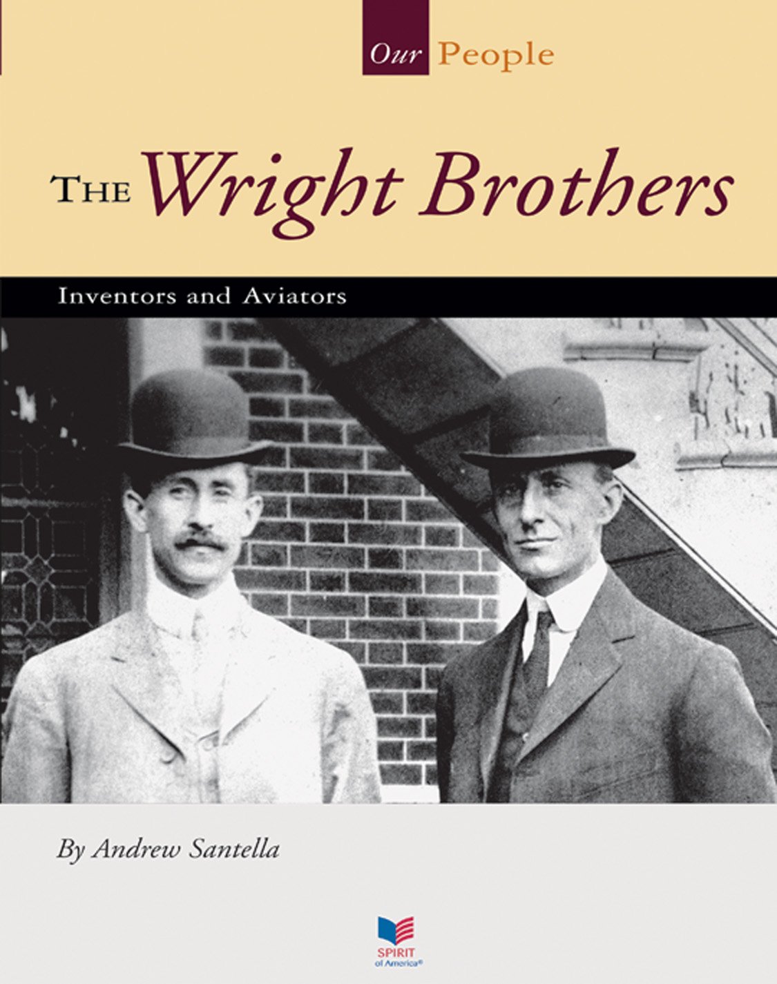 The Wright Brothers: Inventors and Aviators (Our People)