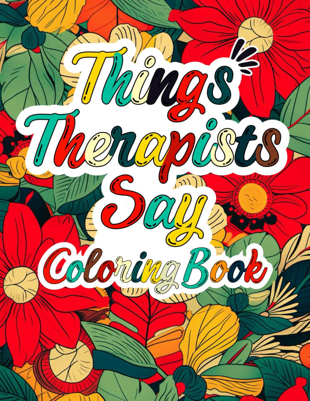Things Therapists Say: A Coloring Book of Quotes That Make You Laugh, Reflect, and Maybe Tear Up a Little