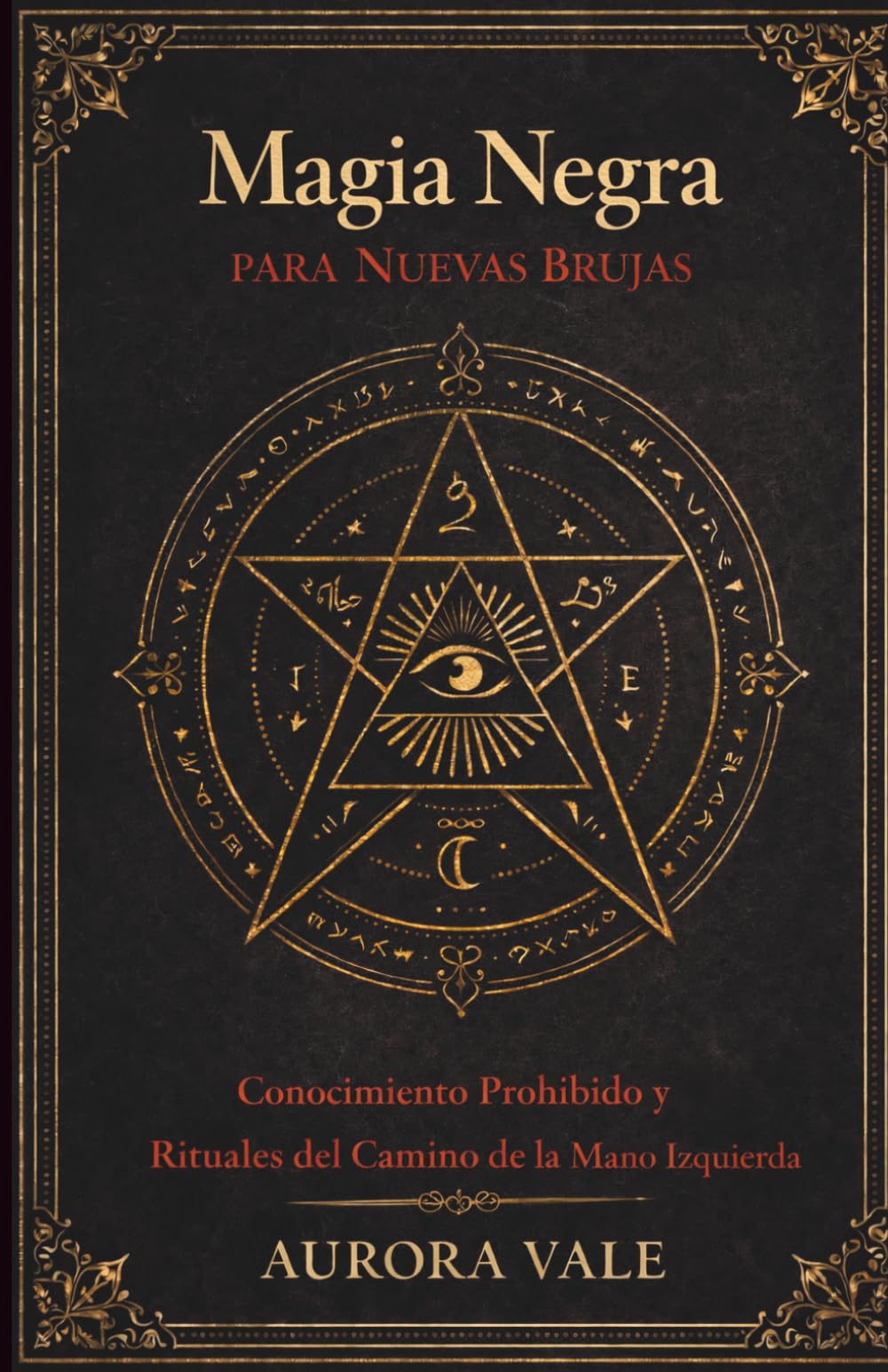 Magia Negra para Nuevas Brujas: Conocimiento Prohibido y Rituales del Camino de la Mano Izquierda (La Serie de Magia Negra)