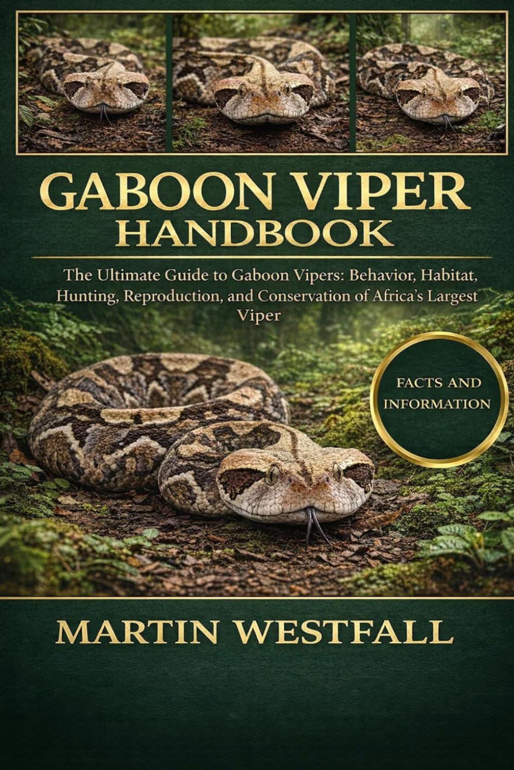 GABOON VIPER HANDBOOK: The Ultimate Guide to Gaboon Vipers: Behavior, Habitat, Hunting, Reproduction, and Conservation of Africa’s Largest Viper.