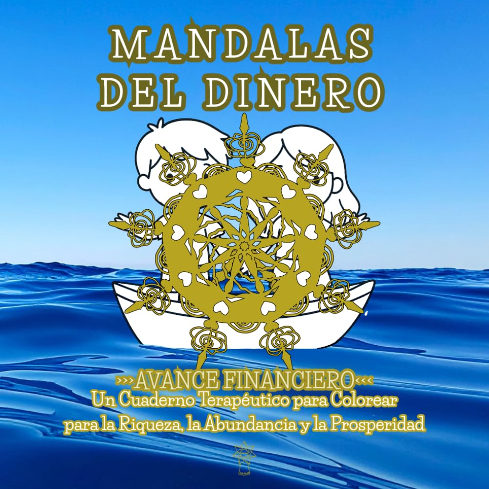 MANDALAS DEL DINERO: ~AVANCE FINANCIERO~ , Un Cuaderno Terapéutico para Colorear para la Riqueza, la Abundancia y la Prosperidad