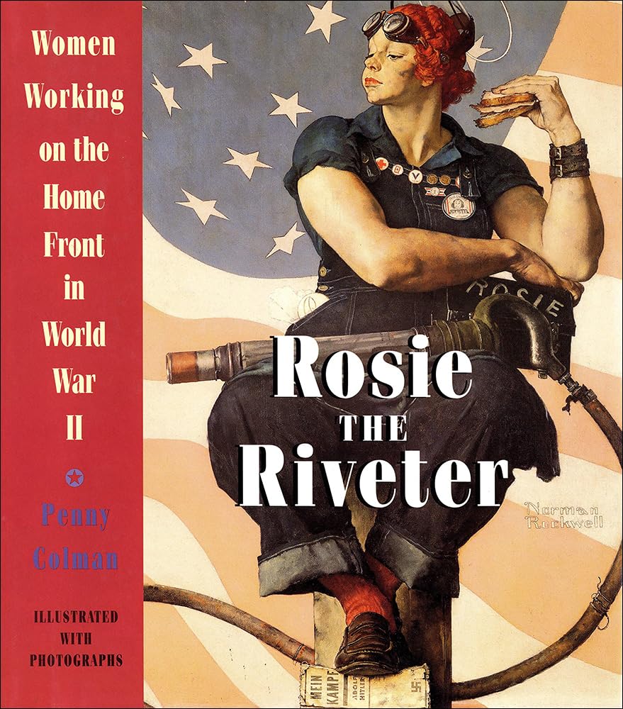 Rosie the Riveter: Women Working on the Home Front in World War II      Library Binding – Illustrated, February 10, 1998