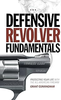 Defensive Revolver Fundamentals: Protecting Your Life With the All-American Firearm