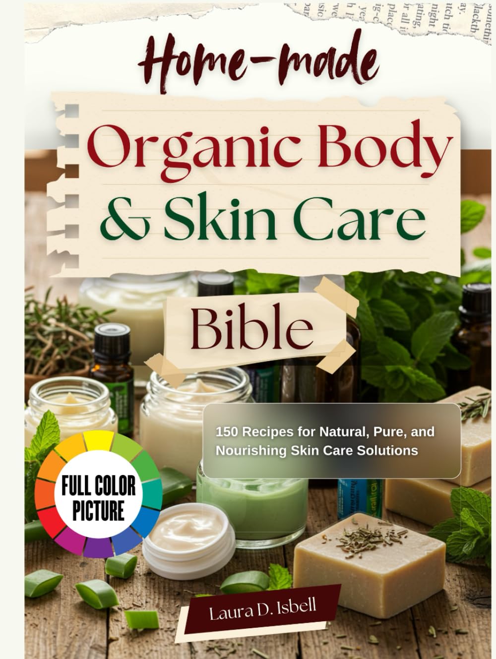 Homemade Organic Body and Skin Care Bible: 150 Recipes for Natural, Pure, and Nourishing Skin and Body Care