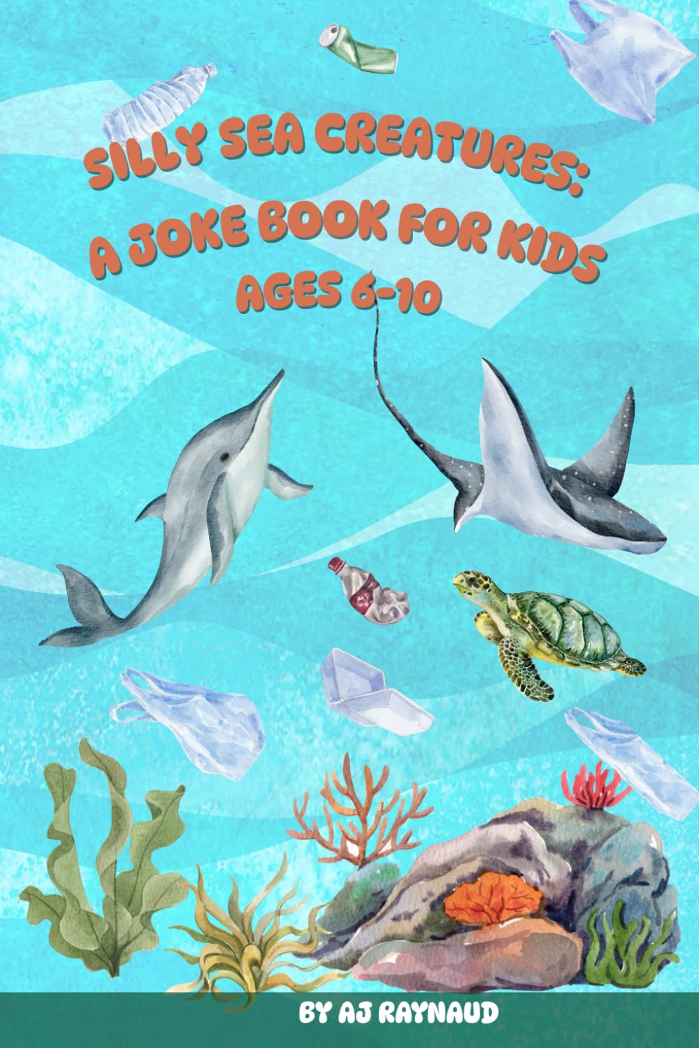Silly Sea Creatures: A Joke Book For Kids: The Big Book of Sea Animal Jokes: Funny Ocean Puns and Laughs for Kids Ages 6 to 10