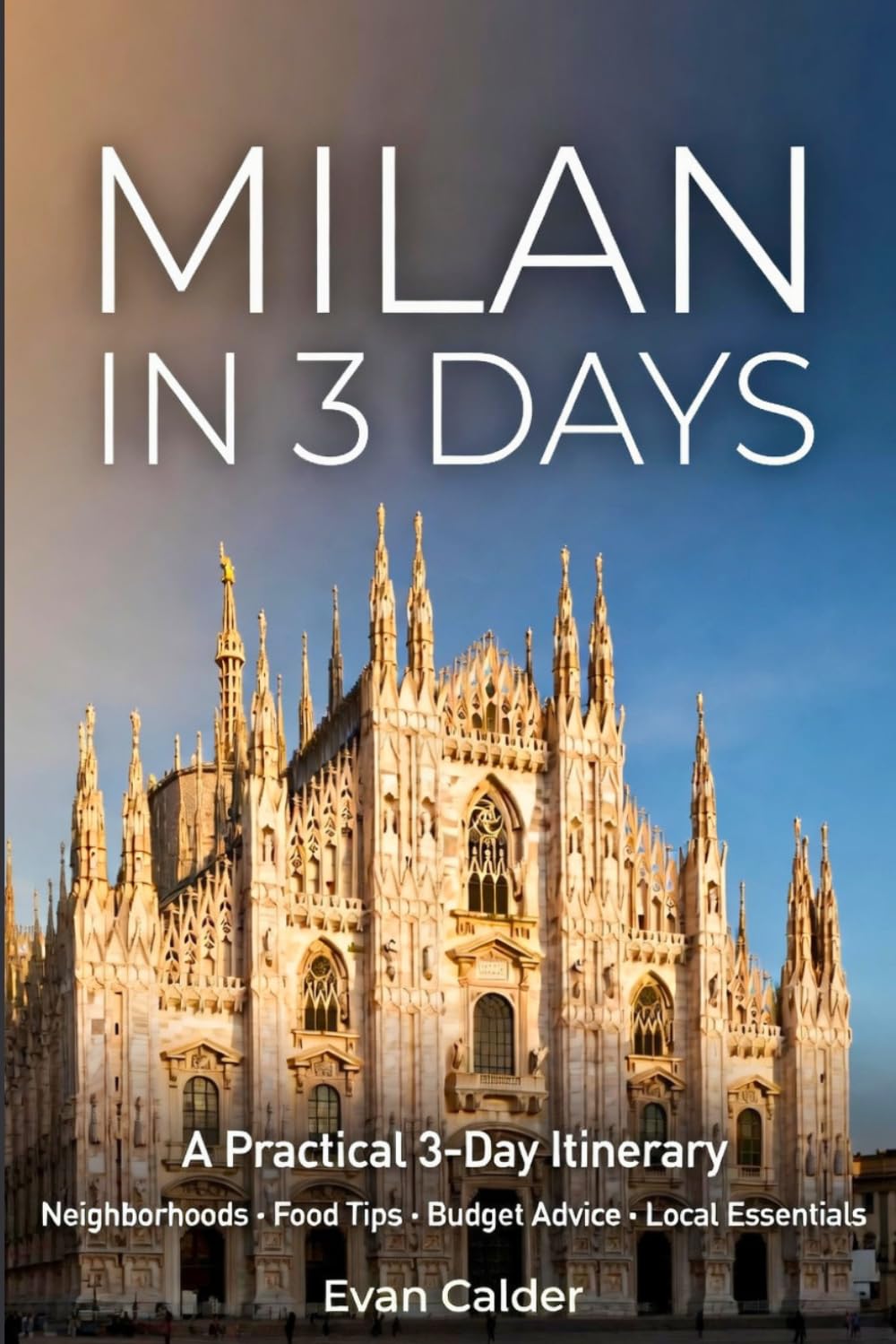 Milan in 3 Days: A Practical 3-Day Itinerary with Neighborhoods, Food Tips, Budget Advice, and Local Essentials