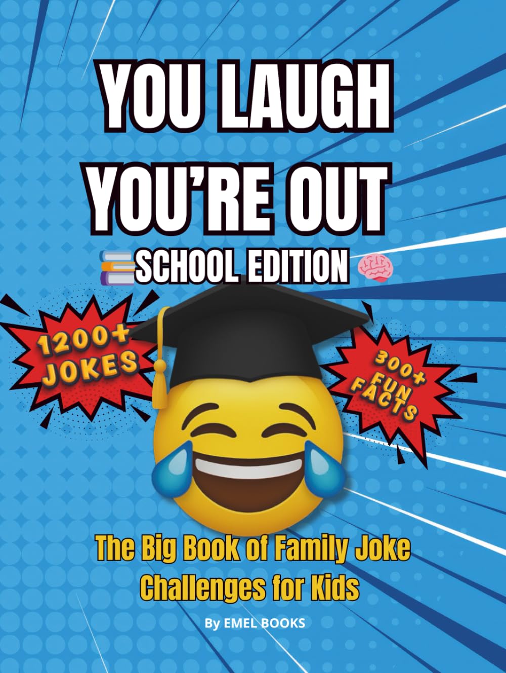 You Laugh You’re Out: School Edition: 1200+ Classroom Jokes, 300 Fun Facts & Laugh-Out-Loud Challenges for Kids — The Ultimate School Joke Challenge for Ages 6–12 (You Laugh You’re Out Series)