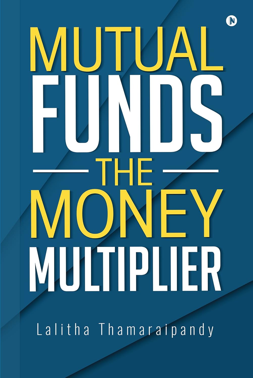 Mutual Funds: The Money Multiplier     1st Edition, Kindle Edition