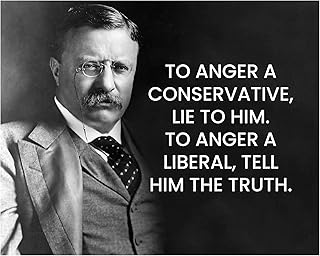 To Anger A Conservative, Lie to Him - Inspirational Theodore Roosevelt Wall Art Print - Motivational Wall Art Decor For Home Decor, Office Decor, Library Decor, Farmhouse Decor - Unframed - 10x8"
