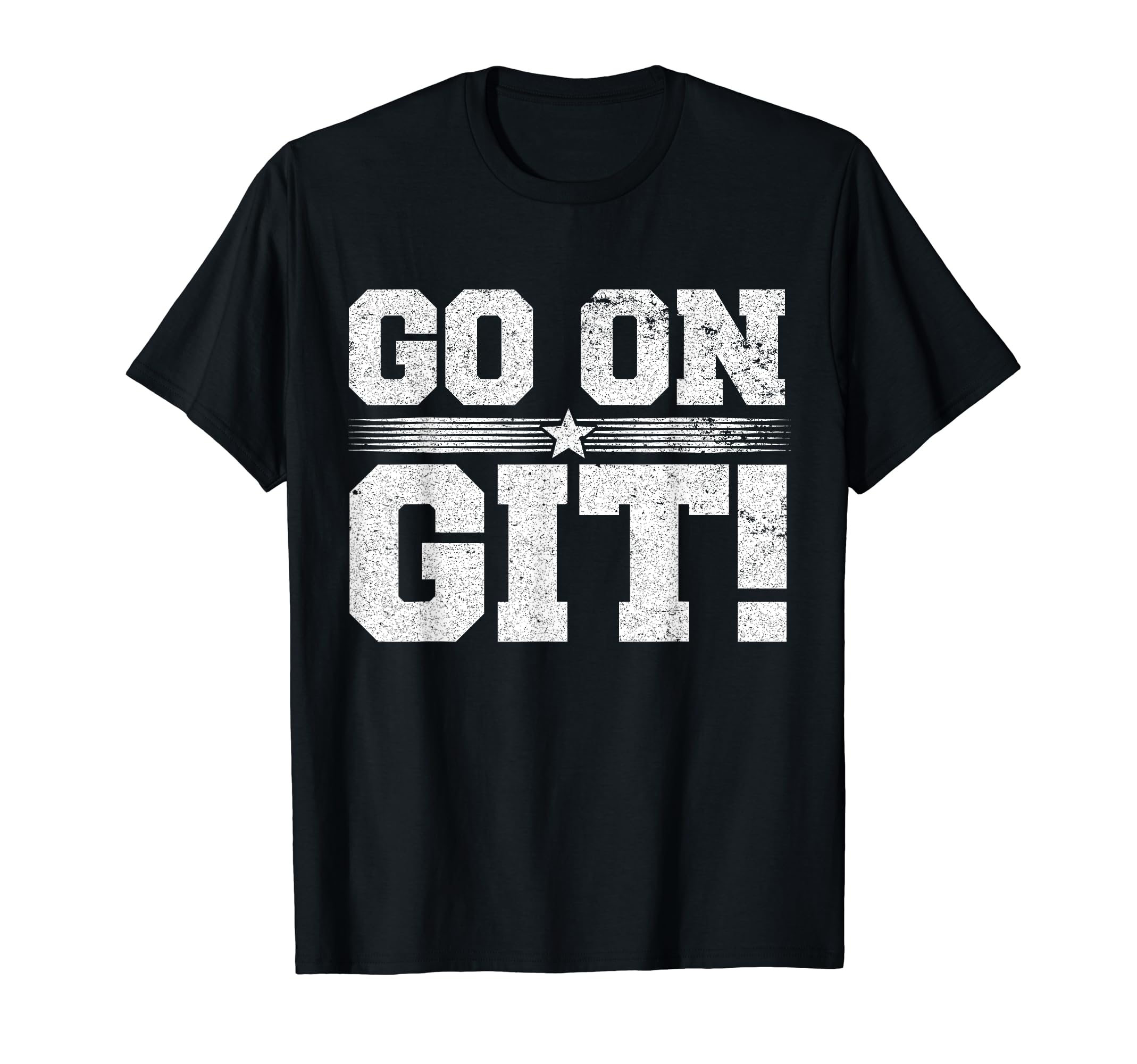 Go On Git! Funny Expression Vintage GraphicGo On Git! Funny Expression Vintage Novelty Graphic T-ShirtOEKO-TEX STANDARD 100