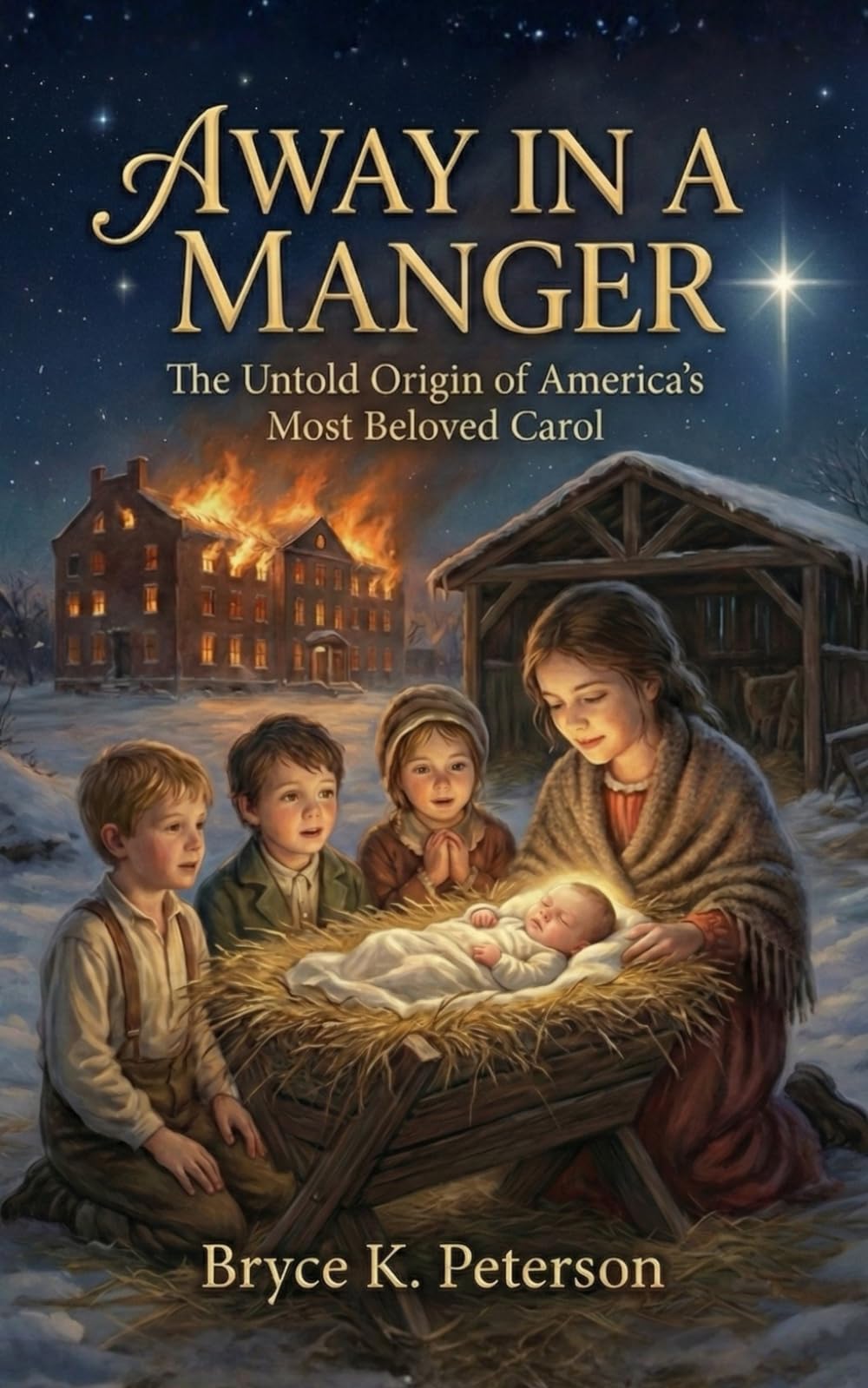 Away In a Manger: The Untold Origin of America's Most Beloved Carol