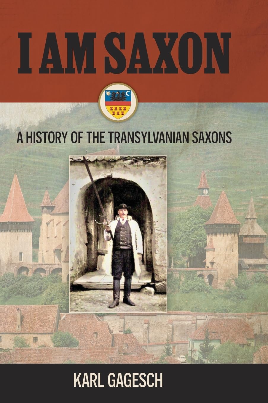 I am Saxon: A History of the Transylvanian Saxons