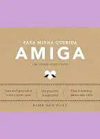 Para minha querida amiga (Um livro sobre nós): Um livro sobre nós - Livro 4