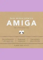 Para minha querida amiga (Um livro sobre nós): Um livro sobre nós - Livro 4