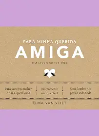 Para minha querida amiga (Um livro sobre nós): Um livro sobre nós - Livro 4