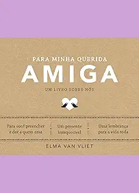 Para minha querida amiga (Um livro sobre nós): Um livro sobre nós - Livro 4
