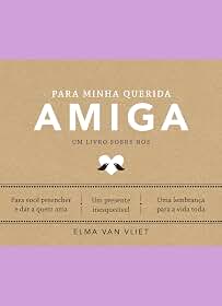 Para minha querida amiga (Um livro sobre nós): Um livro sobre nós - Livro 4