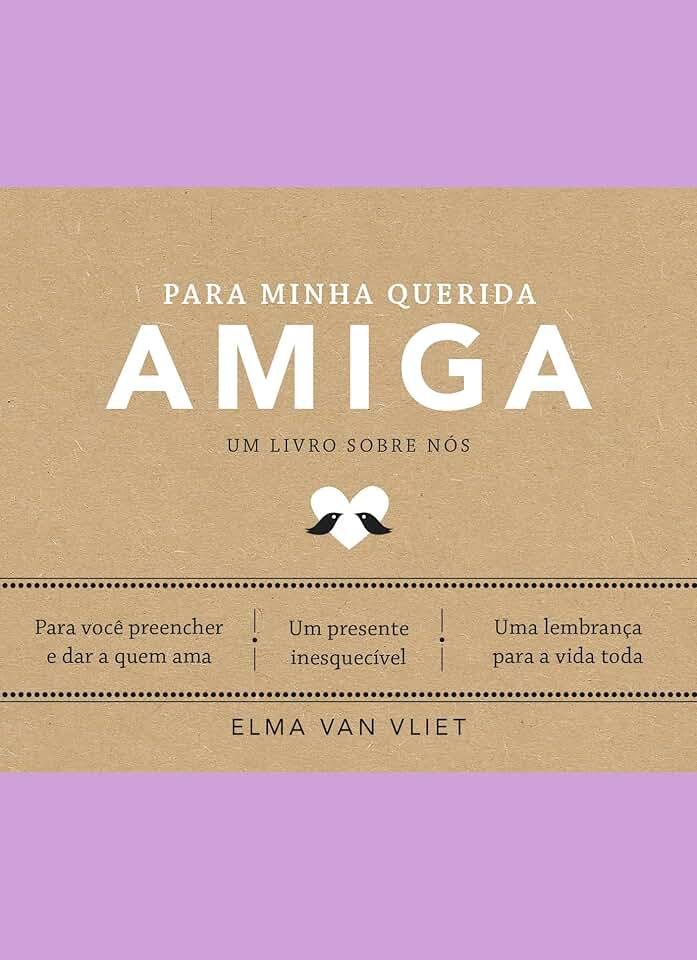 Para minha querida amiga (Um livro sobre nós): Um livro sobre nós - Livro 4