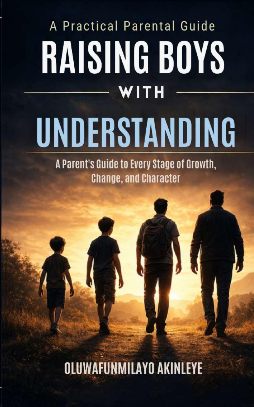 Raising Boys with Understanding: A Parent’s Guide to Every Stage of Growth, Change, and Character