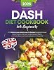 DASH Diet Cookbook for Beginners: 200+ Delicious Low-Sodium, Low-Fat Recipes Designed to Lower Blood Pressure, Maintain Cardiovascular Health, and Make Balanced Cooking Simple and Enjoyable Paperback – 20 May 2025