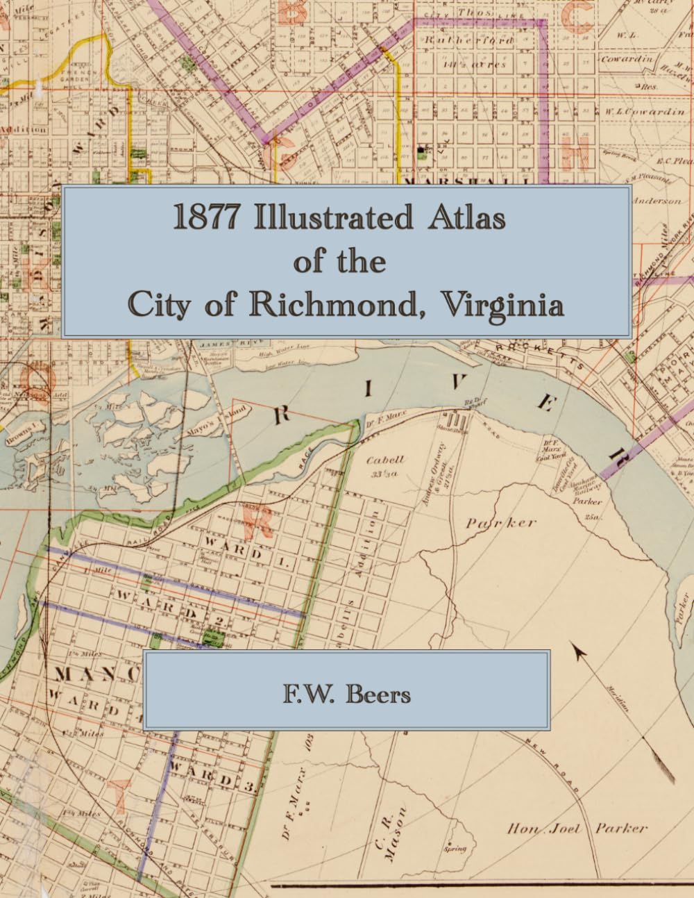 1877 Illustrated Atlas of the City of Richmond, Virginia: Post–Civil War Ward Maps of the Former Confederate Capital