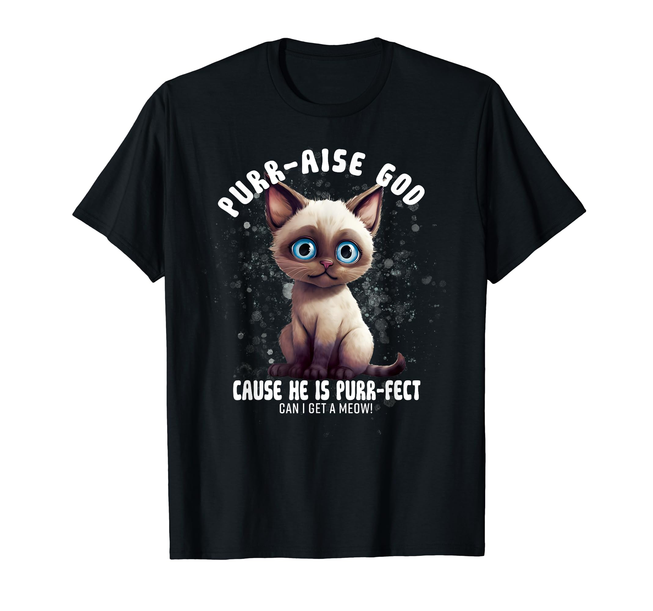 Amazon.com: Purr-aise God He is Purr-fect Siamese Cat T-Shirt  