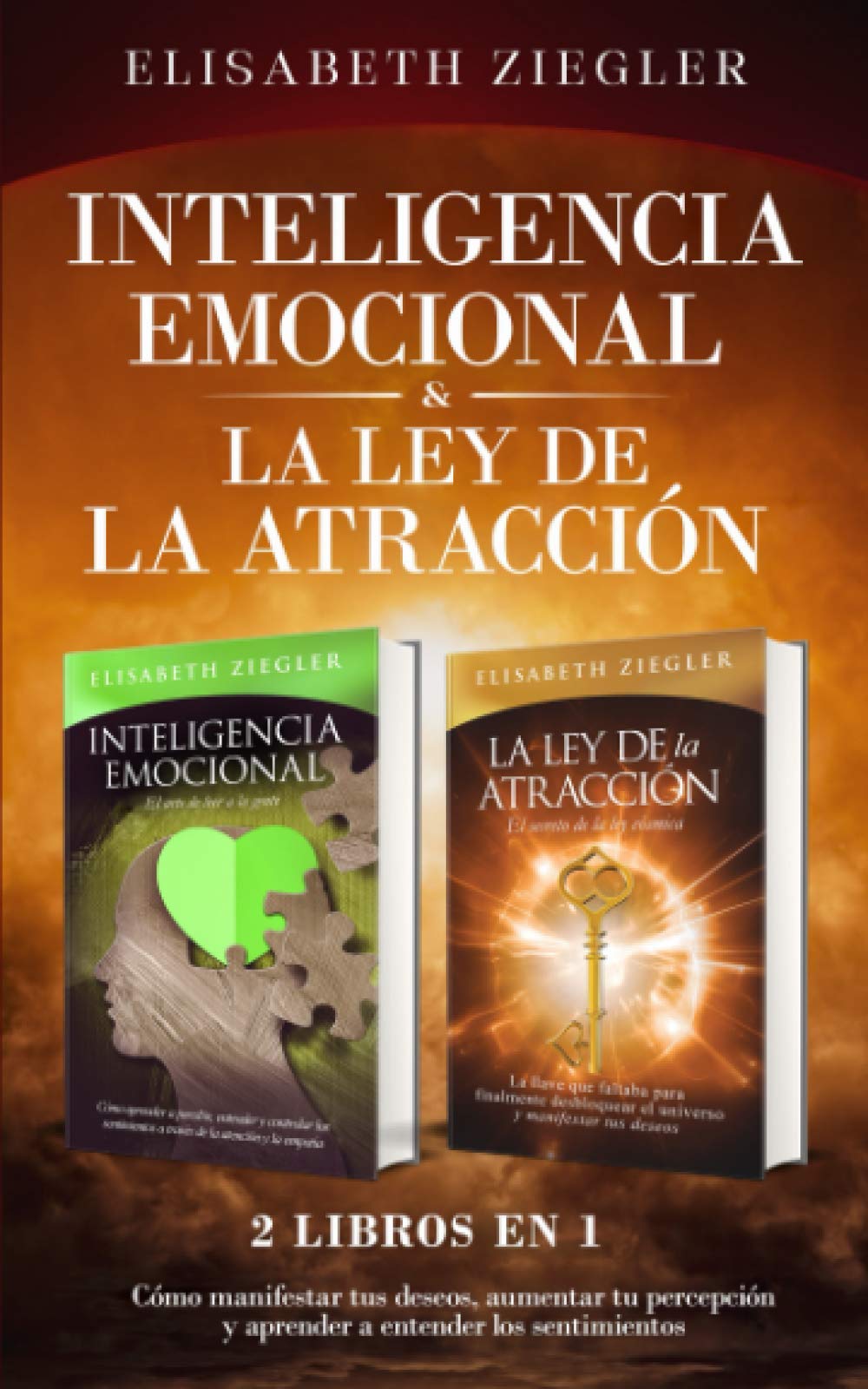 Inteligencia emocional & La ley de la atracción - 2 libros en 1: Cómo manifestar tus deseos, aumentar tu percepción y aprender a entender los sentimientos (Spanish Edition)