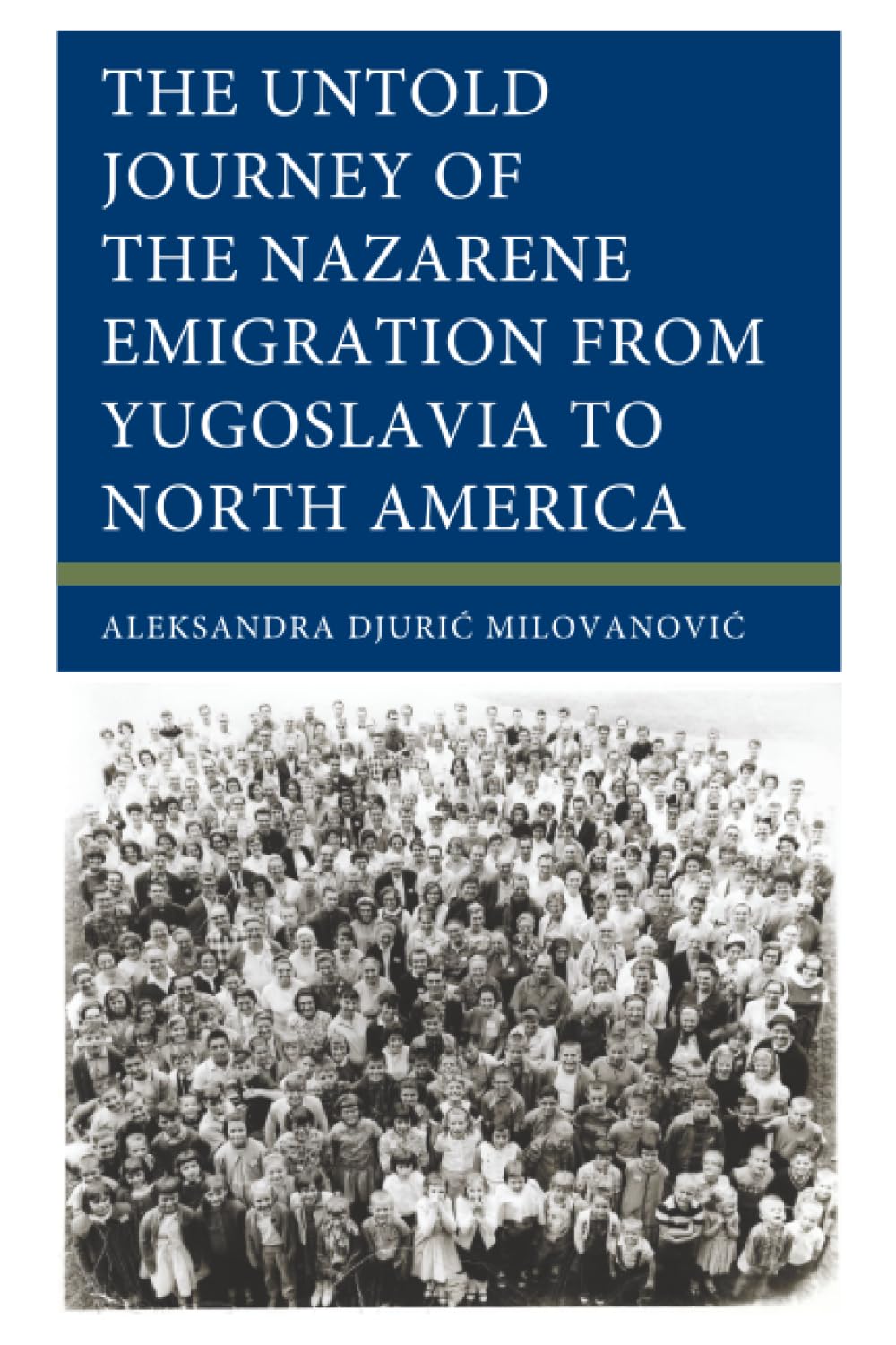 Untold Journey of the Nazarene Emigration from Yugoslavia to North America, The