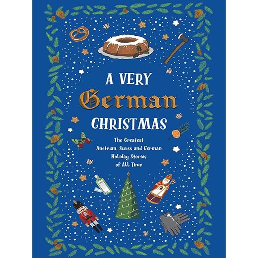A Very German Christmas: The Greatest Austrian, Swiss and German Holiday Stories of All Time (Very Christmas, 5)