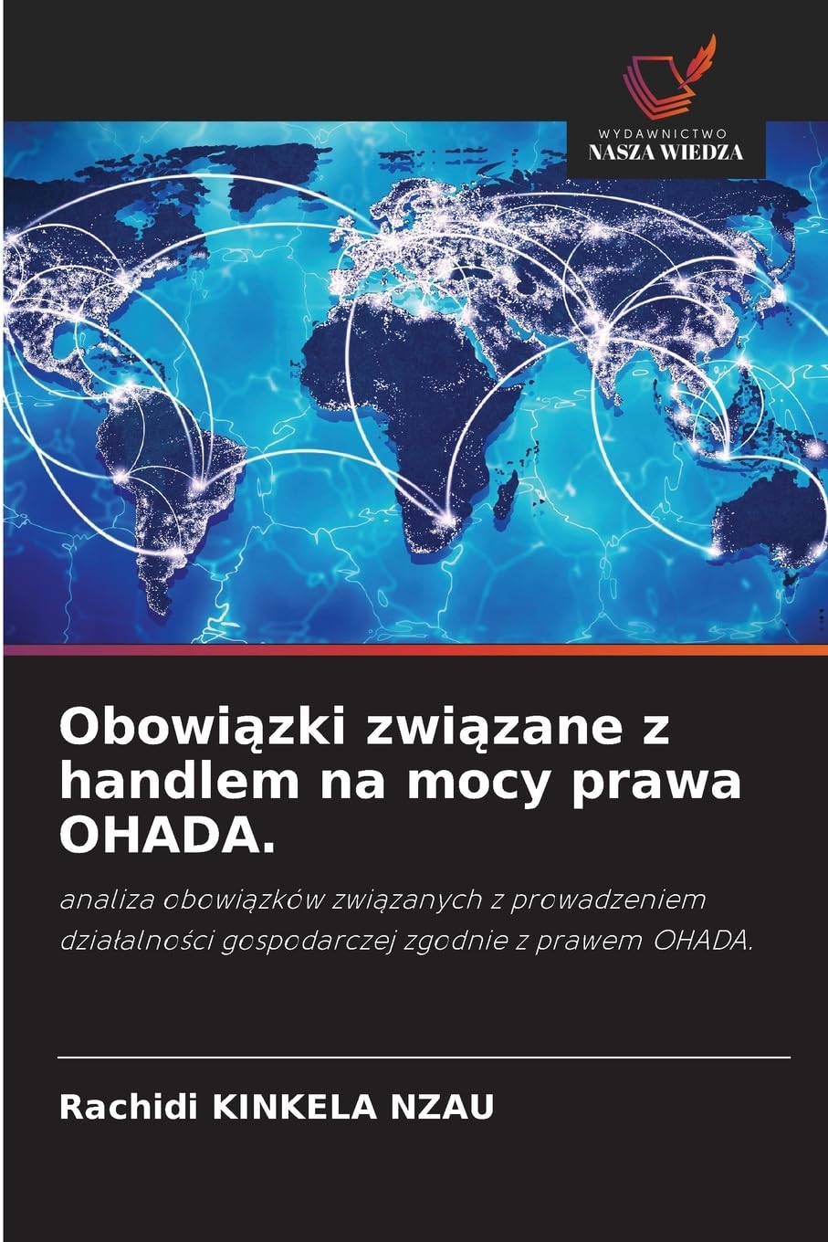 Obowiązki związane z handlem na mocy prawa OHADA.: analiza obowi¿zków zwi¿zanych z prowadzeniem dzia¿alno¿ci gospodarczej zgodnie z prawem OHADA.