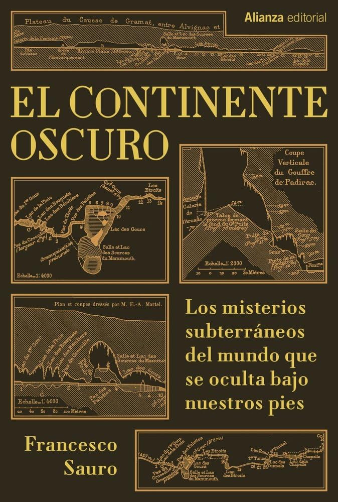 El continente oscuro: Los misterios subterráneos del mundo que se oculta bajo nuestros pies (Alianza Ensayo)