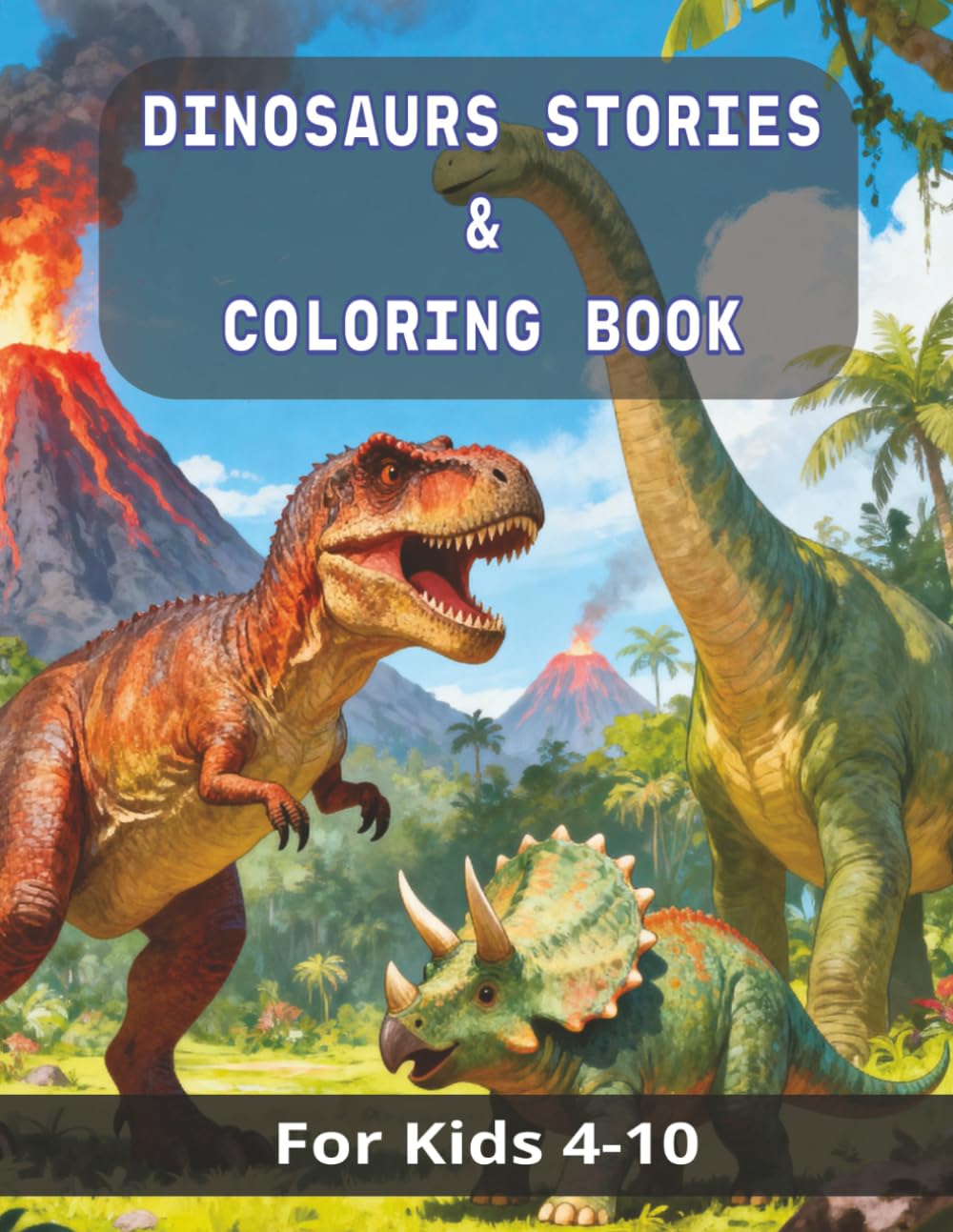 Dinosaurs Coloring & Story Book for Kids | My First Dino Adventures Big Book: Giant Coloring Pages, Bedtime stories and Prehistoric Fun for Kids