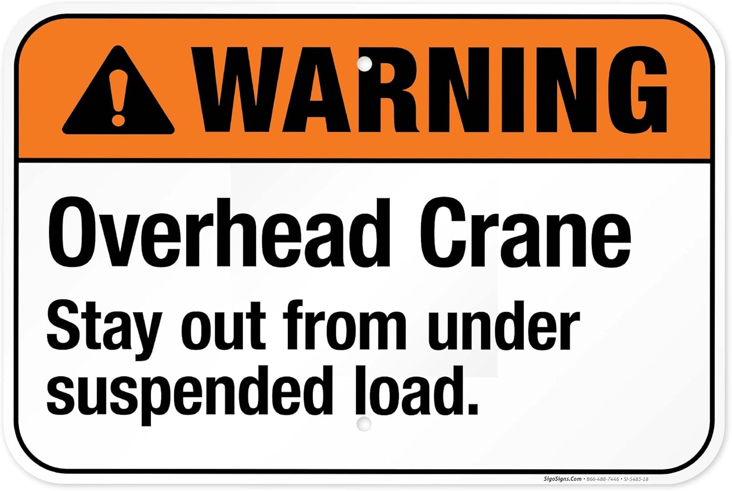 Overhead Crane Stay Out from Under Suspended Load Sign, ANSI Warning Sign, 12x18 Inches, 55 mil Thick HDPE (high Density polyethylene), Made in USA