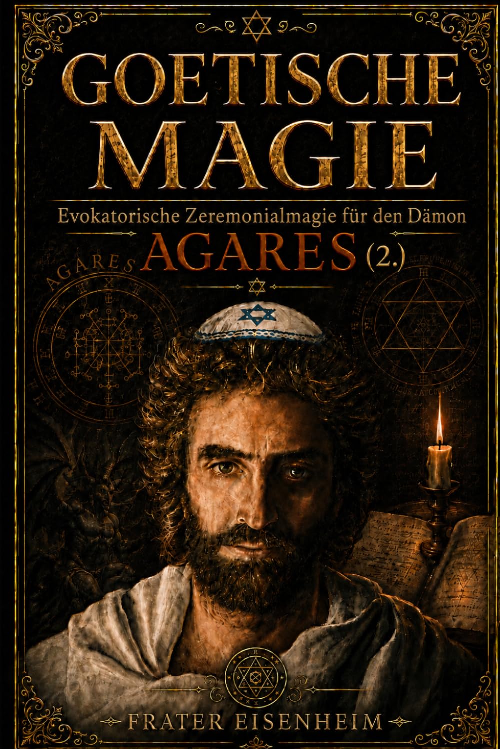 GOETISCHE MAGIE: Evokatorische Zeremonialmagie für den Dämon AGARES (GOETISCHE MAGIE – Wie man mit den 72 kabbalistischen Dämonen Gottes Kontakt aufnimmt)