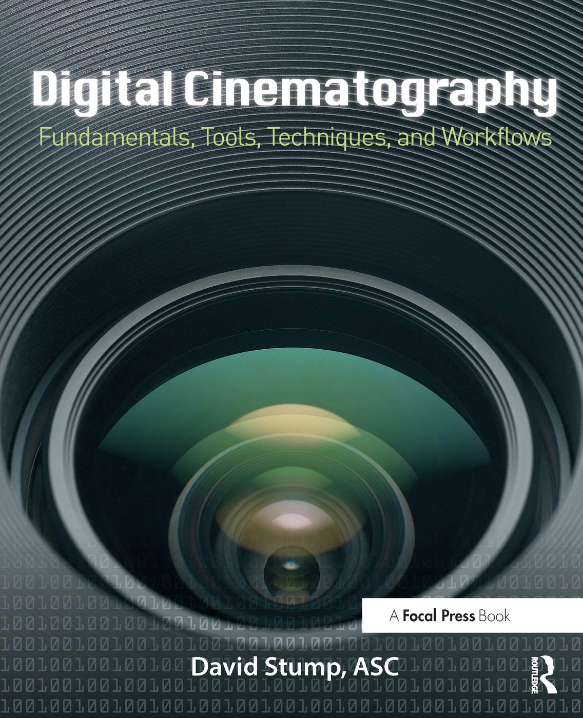 Digital Cinematography: Fundamentals, Tools, Techniques, and Workflows 1st Edition