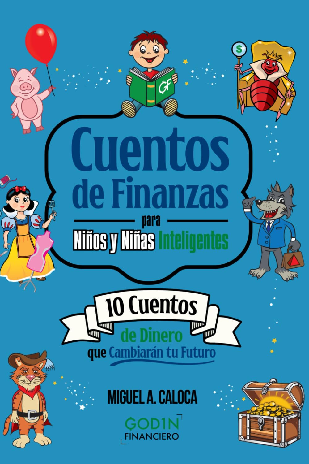 Cuentos de Finanzas para Niños y Niñas Inteligentes: Educación Financiera para que tus Peques Aprendan el Valor de las Cosas, Cómo Ahorrar y Hacer ... ... Fácil para Niños y Niñas Inteligentes)