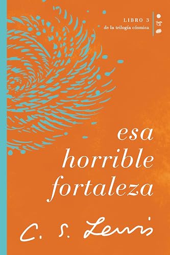 Esa horrible fortaleza: Libro 3 de La trilogía cósmica (Cósmica/ Cosmic, 3)