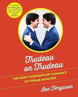 Trudeau on Trudeau: The Deep Thoughts of Canada's 23rd Prime Minister