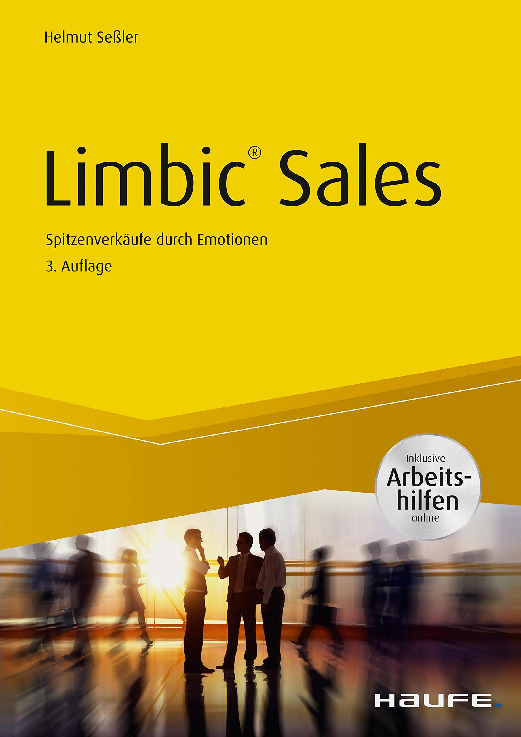 Limbic® Sales - inkl. Arbeitshilfen online: Spitzenverkäufe durch Emotionen (Haufe Sachbuch Wirtschaft)