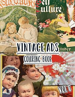 Vintage Ads Coloring Book: Vol 6 of Old Advertisements Book Promotions Nostalgic Magazine Covers Retro Commercials Classic Product Marketing. High ... For Mindful Fun, Relaxation And Stress Relief